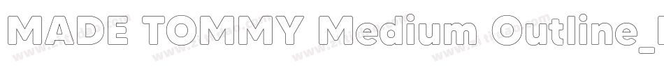 MADE TOMMY Medium Outline_PERSONAL USE字体转换